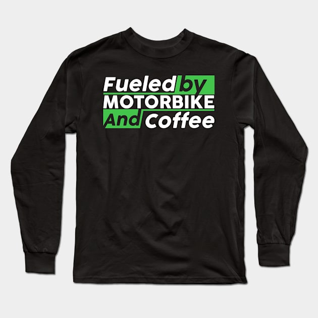 Fueled by Motorbike and coffee Long Sleeve T-Shirt by NeedsFulfilled